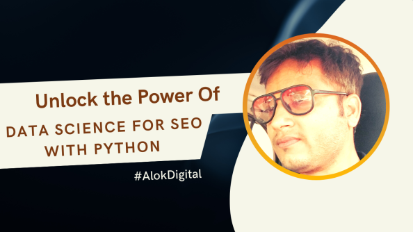 Alok Raghuwanshi; Unlock the Power of Data Science for SEO with Python